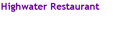 Text Box: Highwater Restaurant